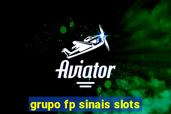 grupo fp sinais slots